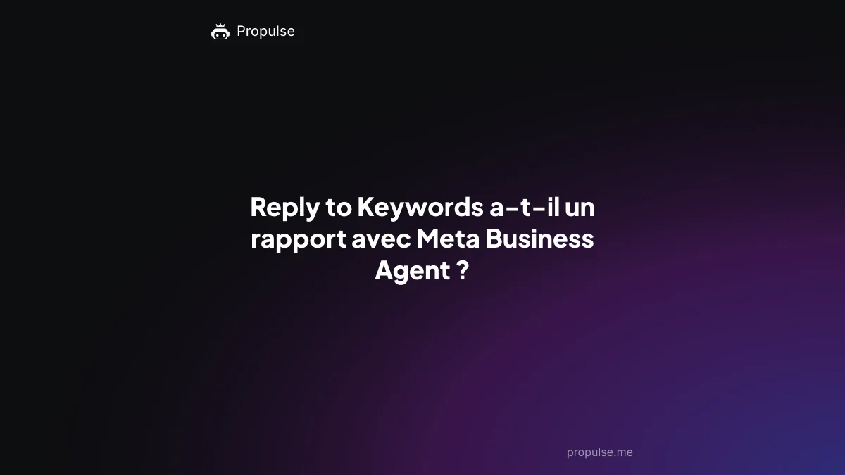 Reply to Keywords a-t-il un rapport avec Meta Business Agent ?