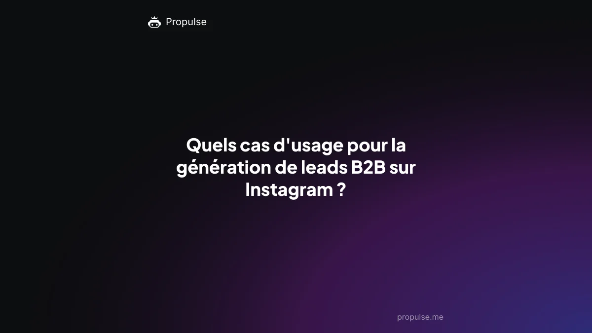 Quels cas d'usage pour la génération de leads B2B sur Instagram ?