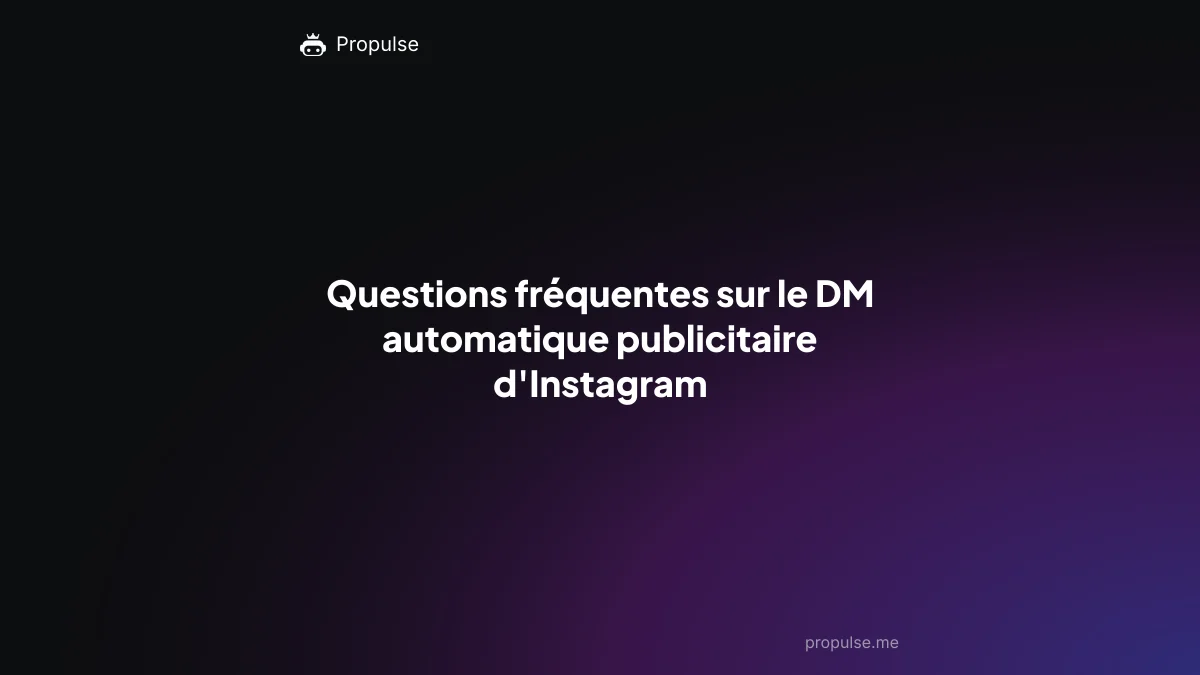 Questions fréquentes sur le DM automatique publicitaire d'Instagram