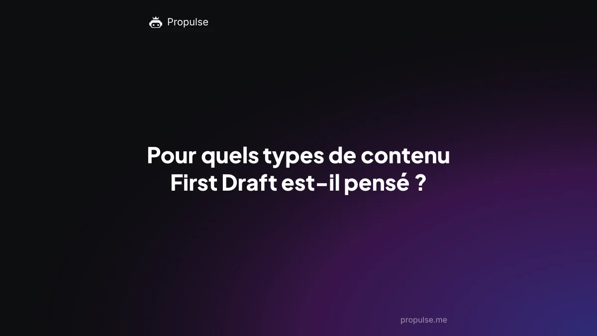 Pour quels types de contenu First Draft est-il pensé ?