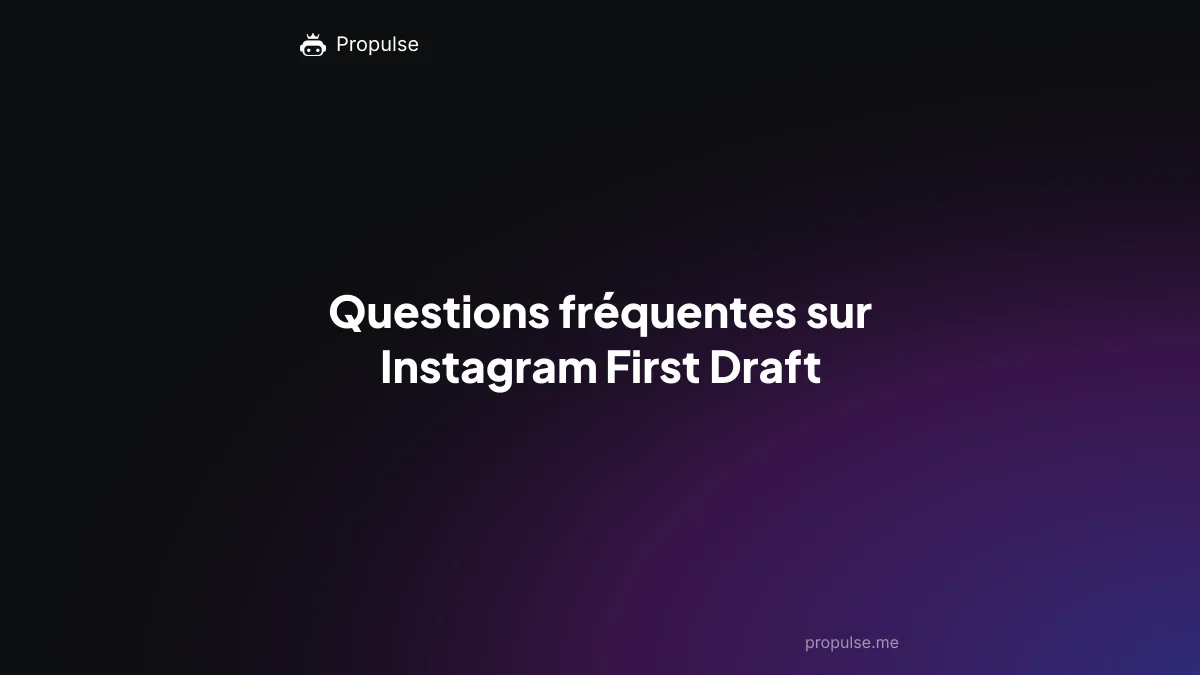 Questions fréquentes sur Instagram First Draft