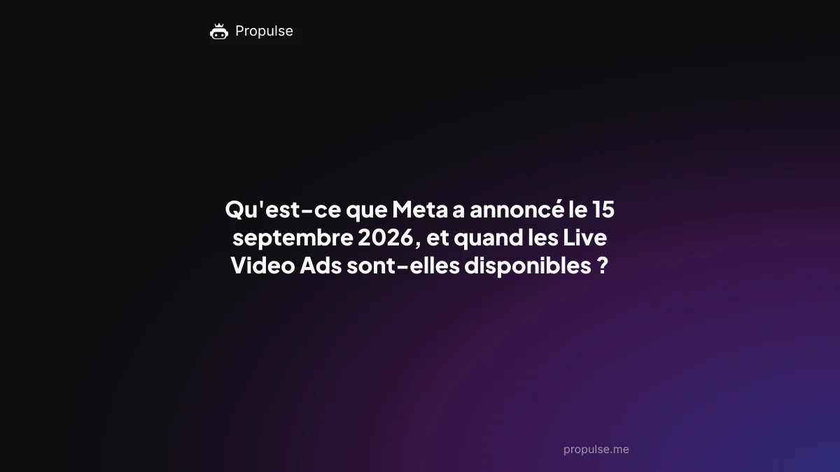 Qu'est-ce que Meta a annoncé le 15 septembre 2026, et quand les Live Video Ads sont-elles disponibles ?