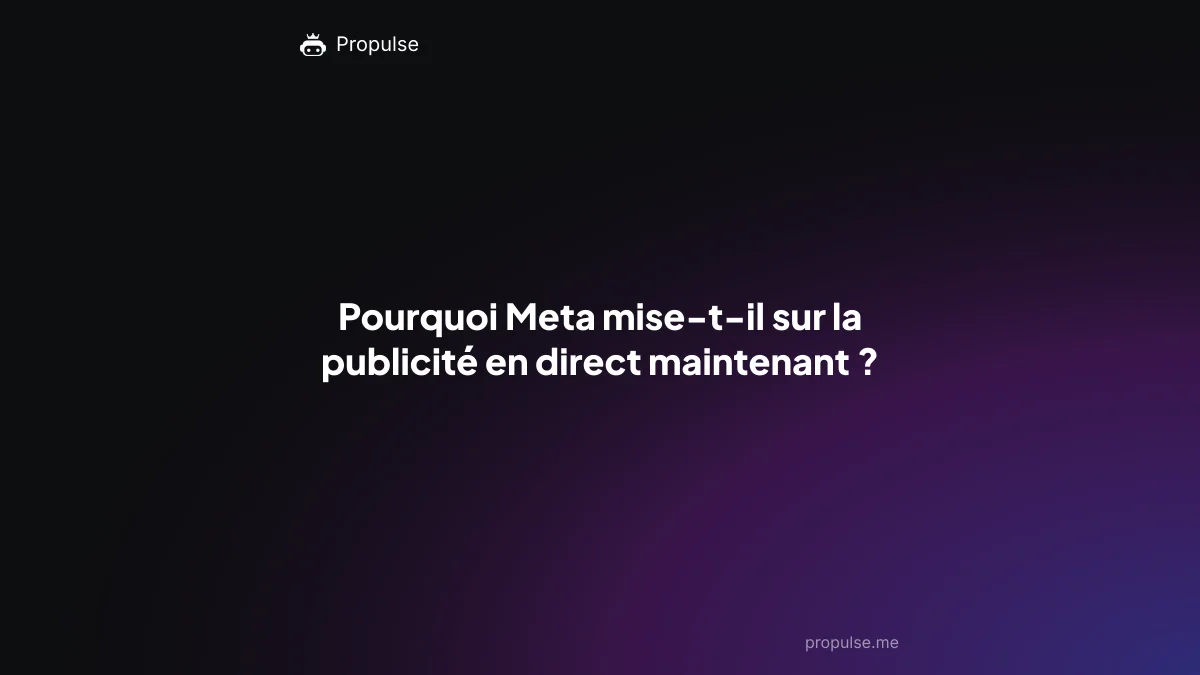 Pourquoi Meta mise-t-il sur la publicité en direct maintenant ?