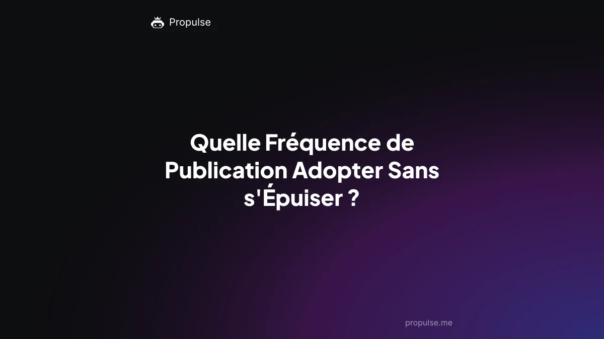 Quelle Fréquence de Publication Adopter Sans s'Épuiser ?