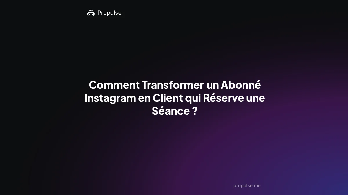 Comment Transformer un Abonné Instagram en Client qui Réserve une Séance ?