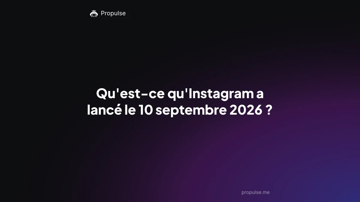 Qu'est-ce qu'Instagram a lancé le 10 septembre 2026 ?