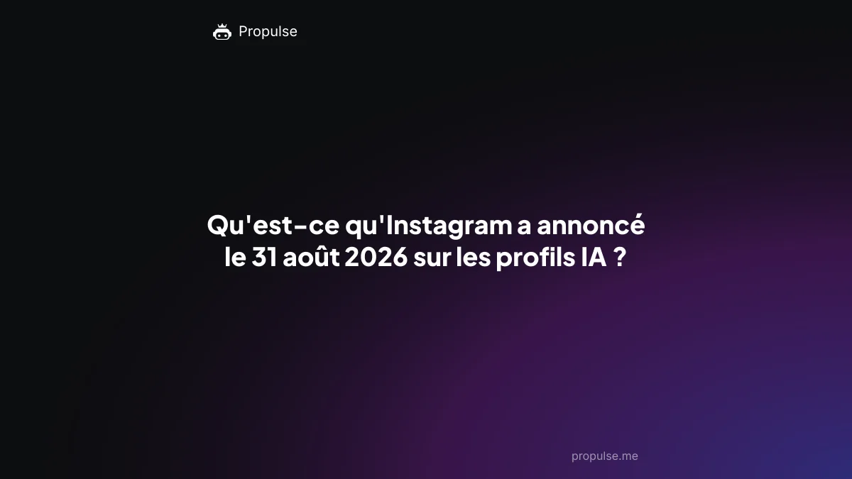 Qu'est-ce qu'Instagram a annoncé le 31 août 2026 sur les profils IA ?