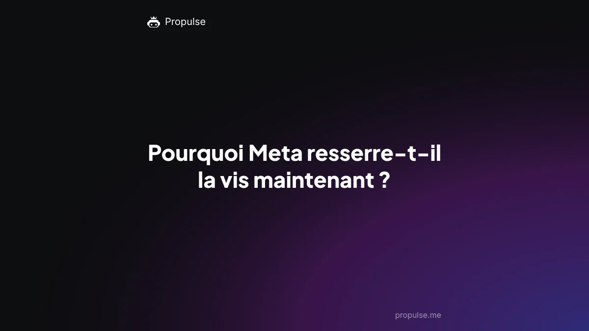 Pourquoi Meta resserre-t-il la vis maintenant ?