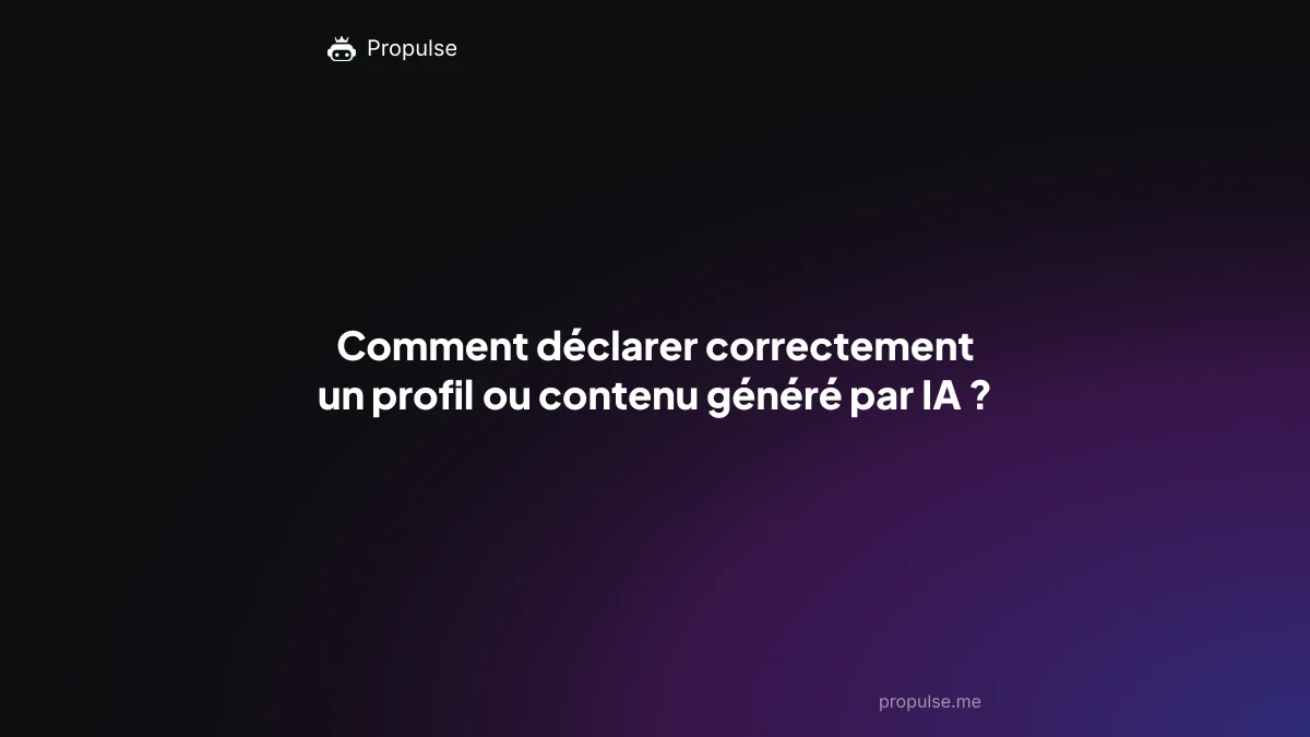 Comment déclarer correctement un profil ou contenu généré par IA ?