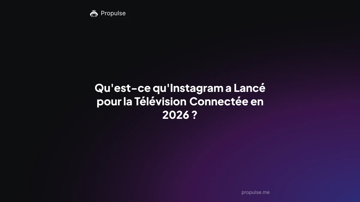 Qu'est-ce qu'Instagram a Lancé pour la Télévision Connectée en 2026 ?