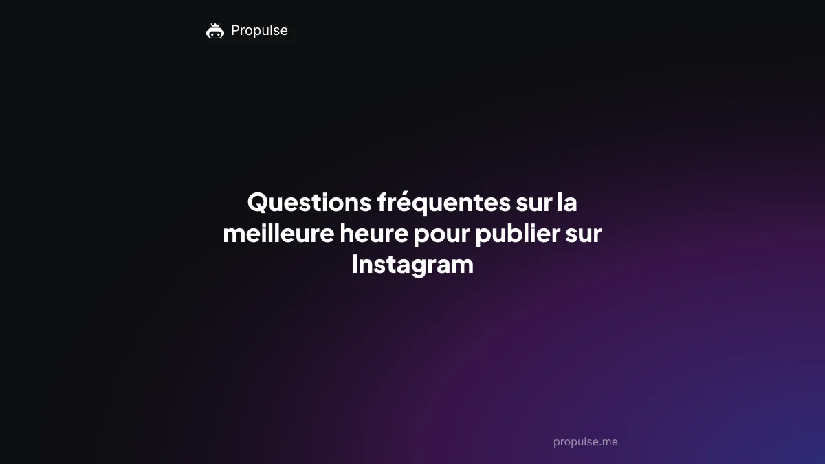 Questions fréquentes sur la meilleure heure pour publier sur Instagram