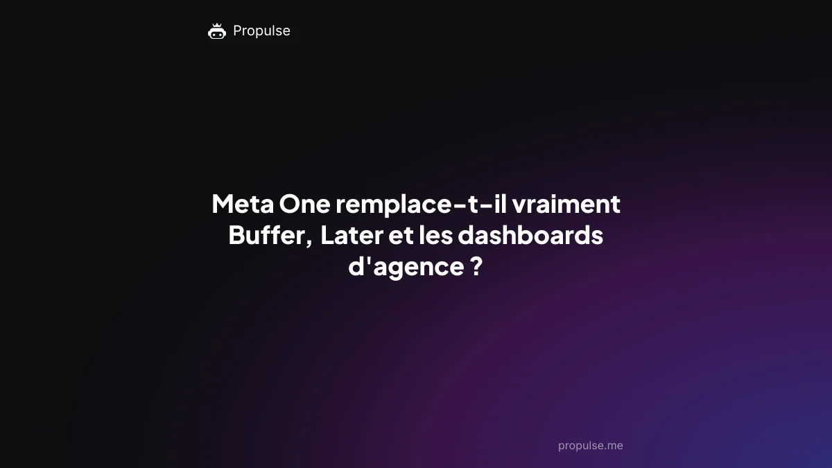 Meta One remplace-t-il vraiment Buffer, Later et les dashboards d'agence ?