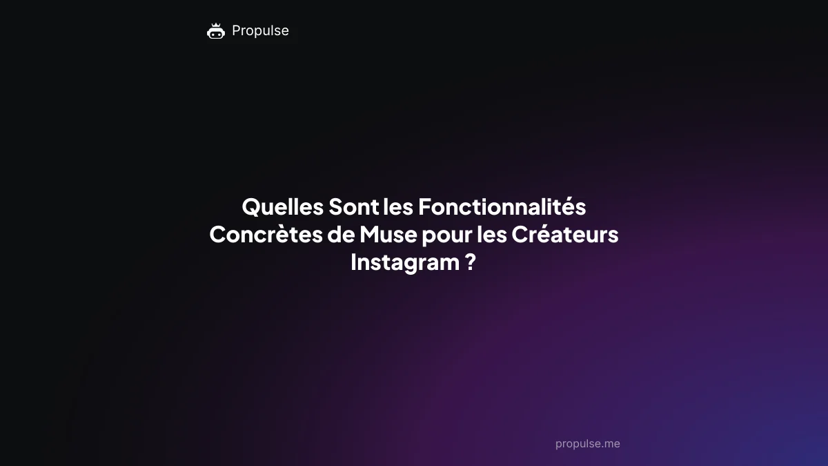 Quelles Sont les Fonctionnalités Concrètes de Muse pour les Créateurs Instagram ?