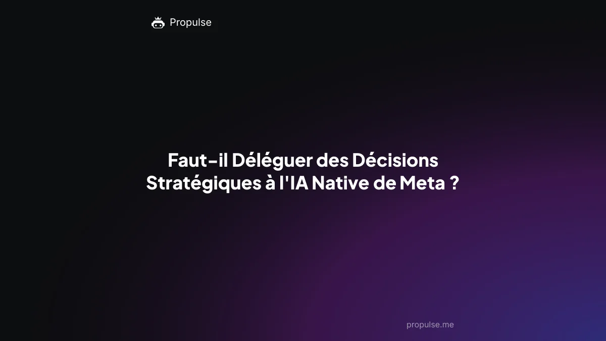 Faut-il Déléguer des Décisions Stratégiques à l'IA Native de Meta ?
