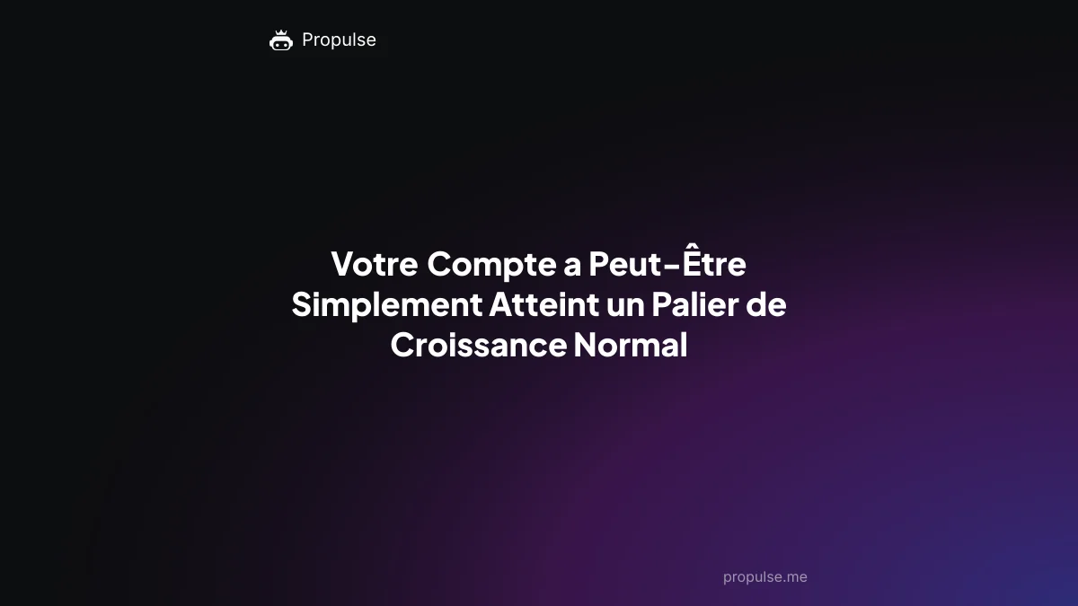 Votre Compte a Peut-Être Simplement Atteint un Palier de Croissance Normal