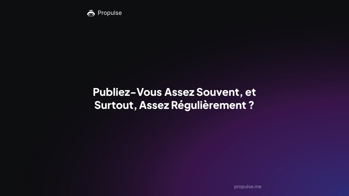 Publiez-Vous Assez Souvent, et Surtout, Assez Régulièrement ?