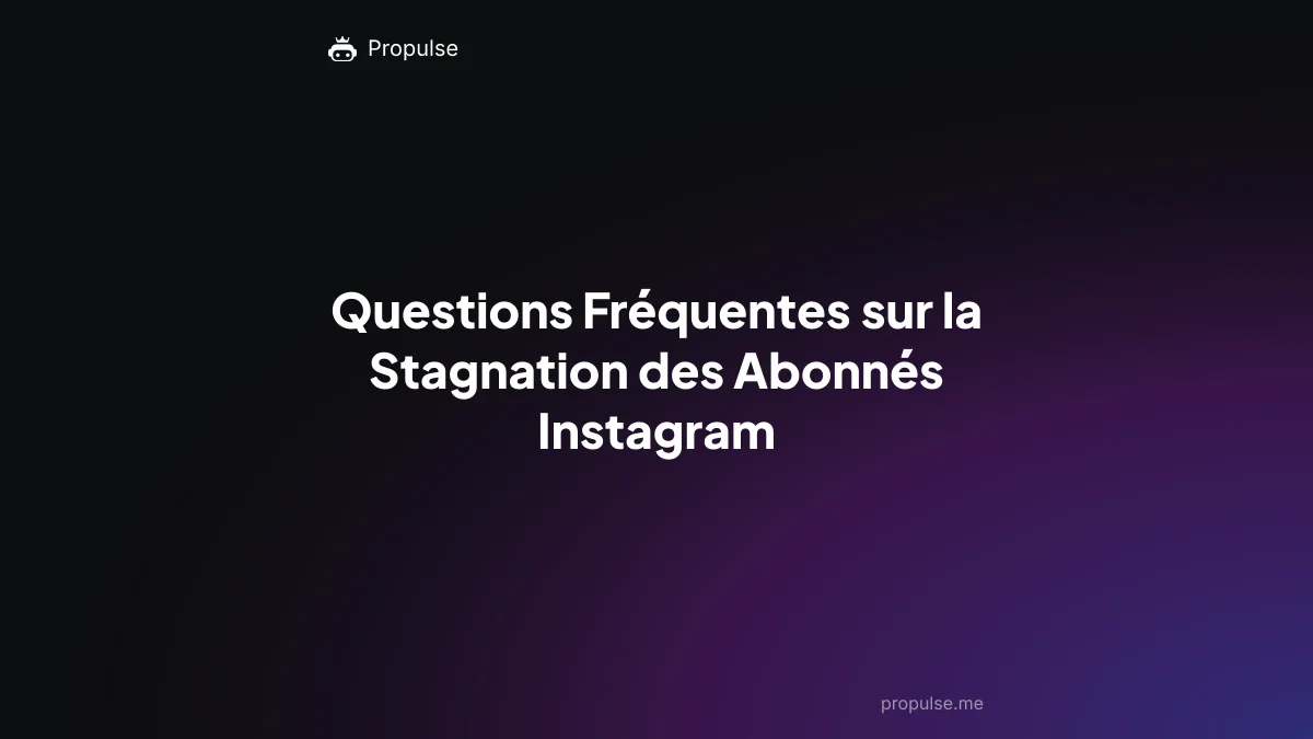 Questions Fréquentes sur la Stagnation des Abonnés Instagram