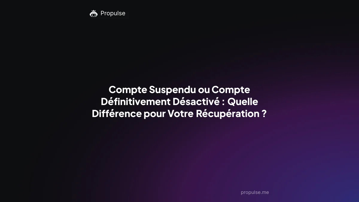 Compte Suspendu ou Compte Définitivement Désactivé : Quelle Différence pour Votre Récupération ?