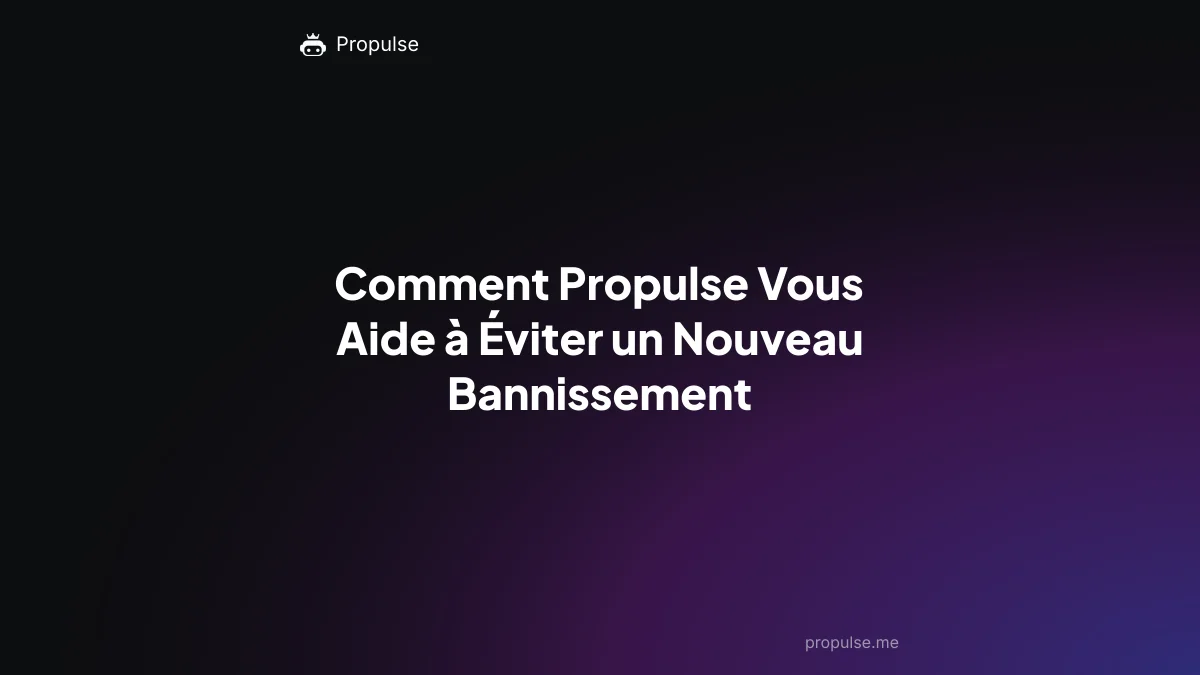 Comment Propulse Vous Aide à Éviter un Nouveau Bannissement