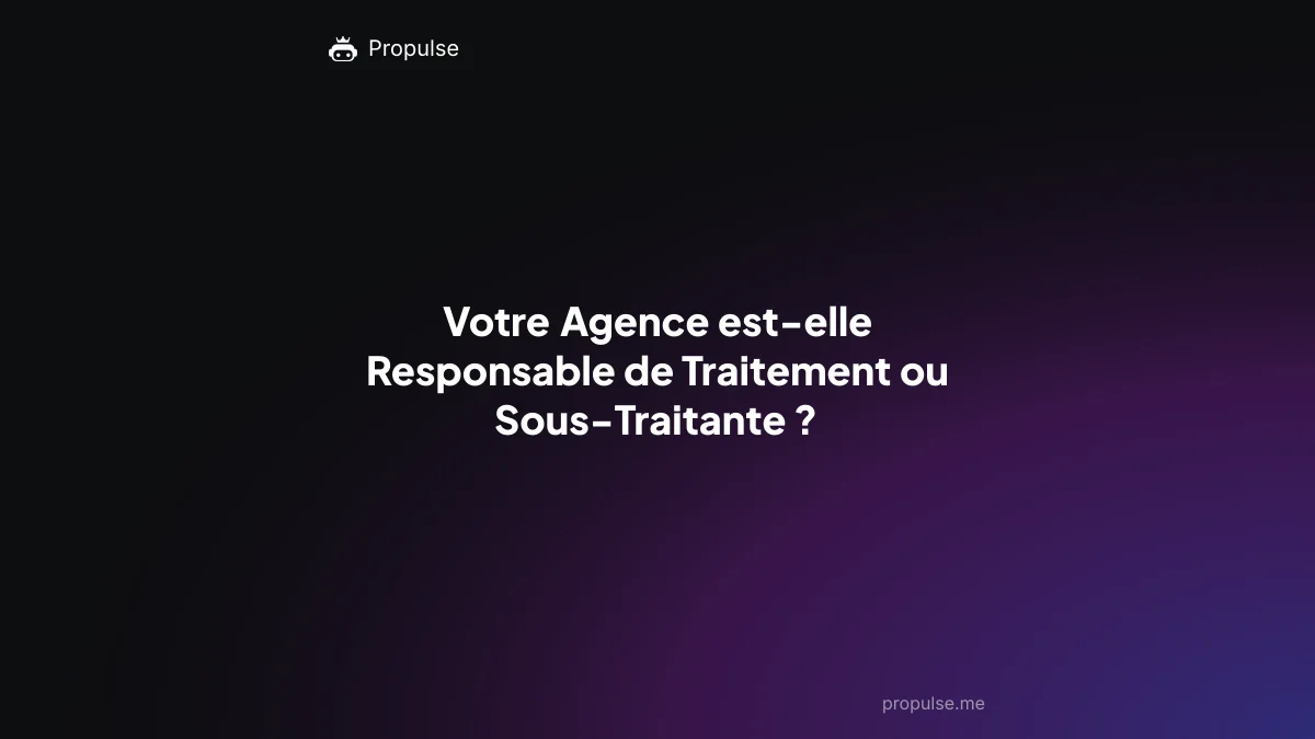 Votre Agence est-elle Responsable de Traitement ou Sous-Traitante ?