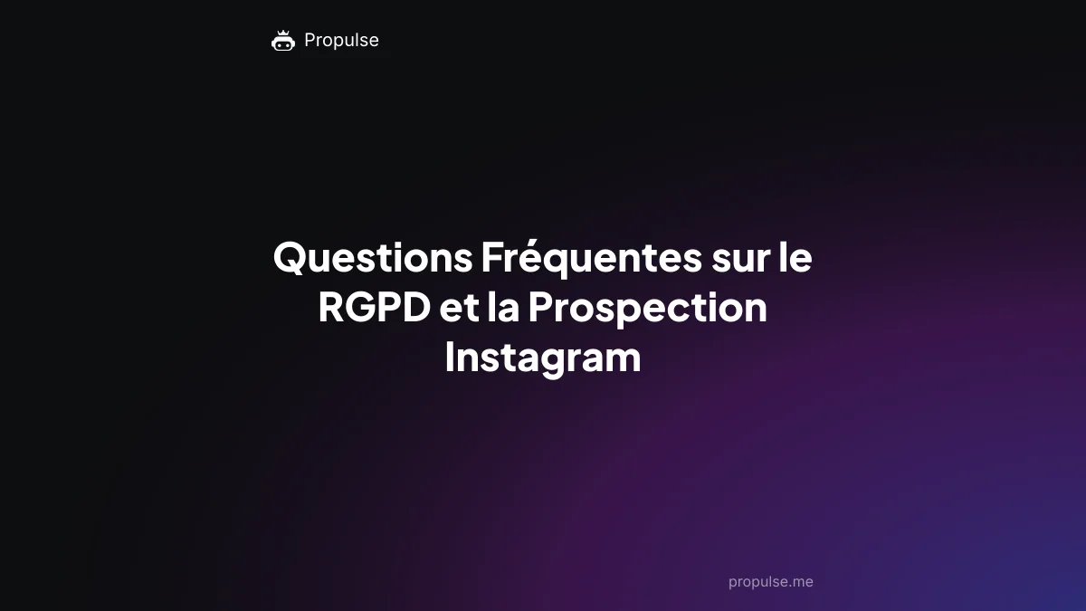 Questions Fréquentes sur le RGPD et la Prospection Instagram