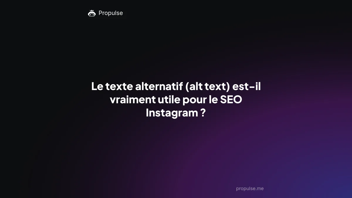 Le texte alternatif (alt text) est-il vraiment utile pour le SEO Instagram ?