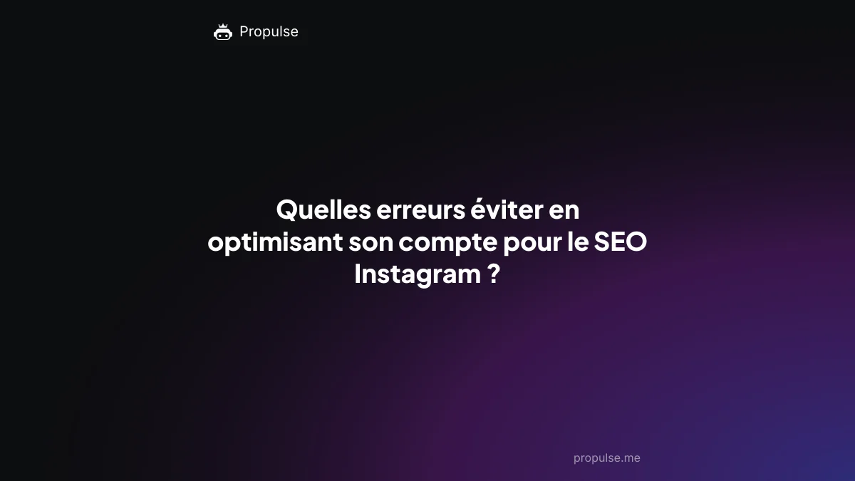 Quelles erreurs éviter en optimisant son compte pour le SEO Instagram ?