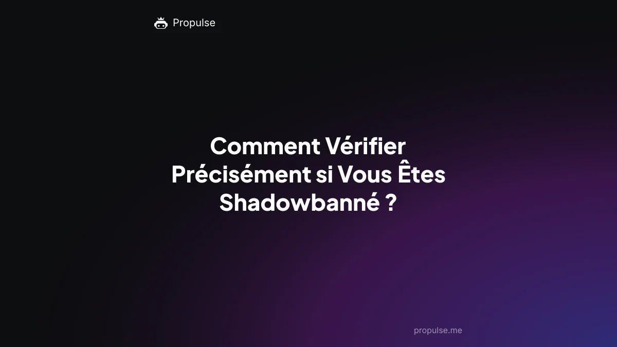 Comment Vérifier Précisément si Vous Êtes Shadowbanné ?