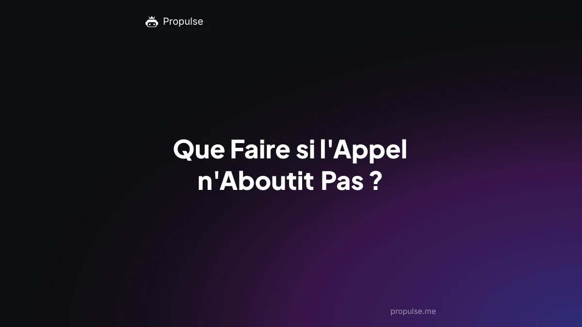 Que Faire si l'Appel n'Aboutit Pas ?