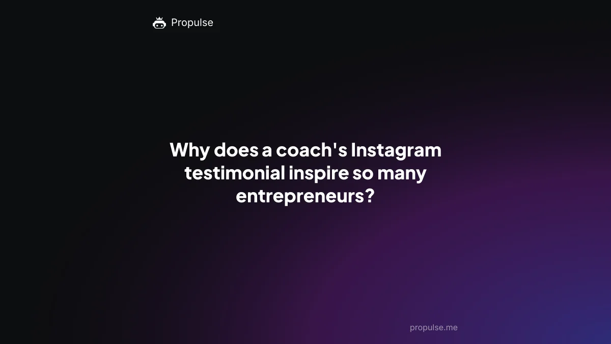 Why does a coach's Instagram testimonial inspire so many entrepreneurs?