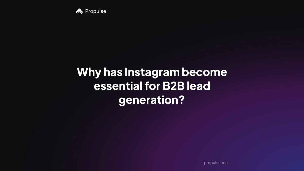Why has Instagram become essential for B2B lead generation?