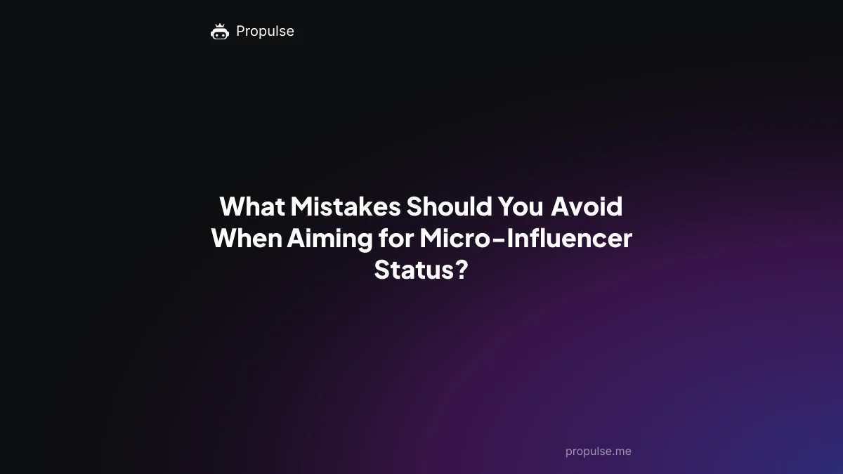 What Mistakes Should You Avoid When Aiming for Micro-Influencer Status?