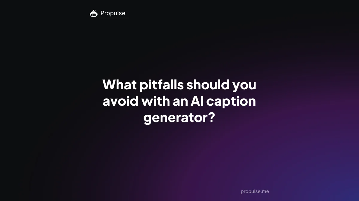 What pitfalls should you avoid with an AI caption generator?