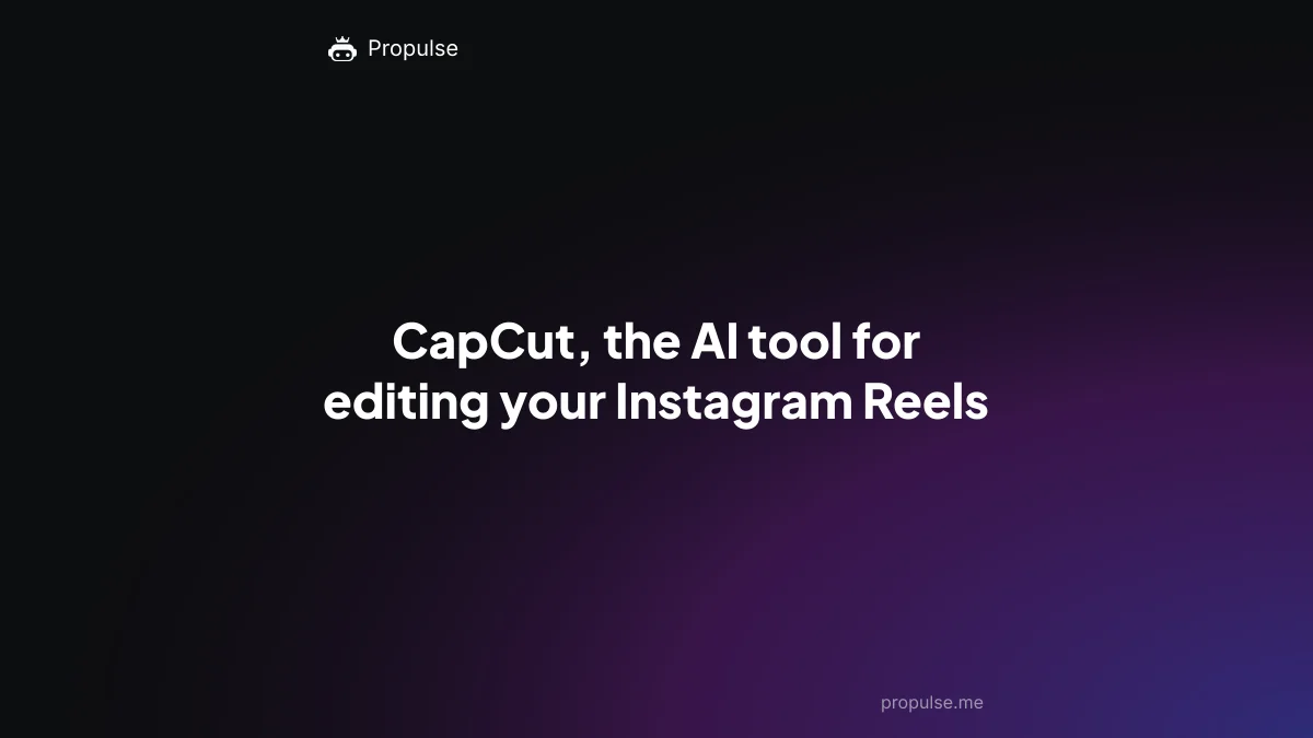 CapCut, the AI tool for editing your Instagram Reels