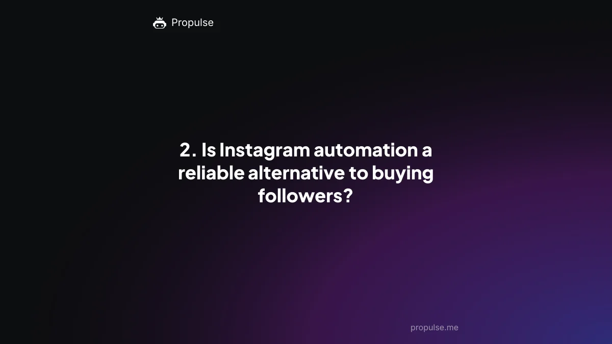 2. Is Instagram automation a reliable alternative to buying followers?