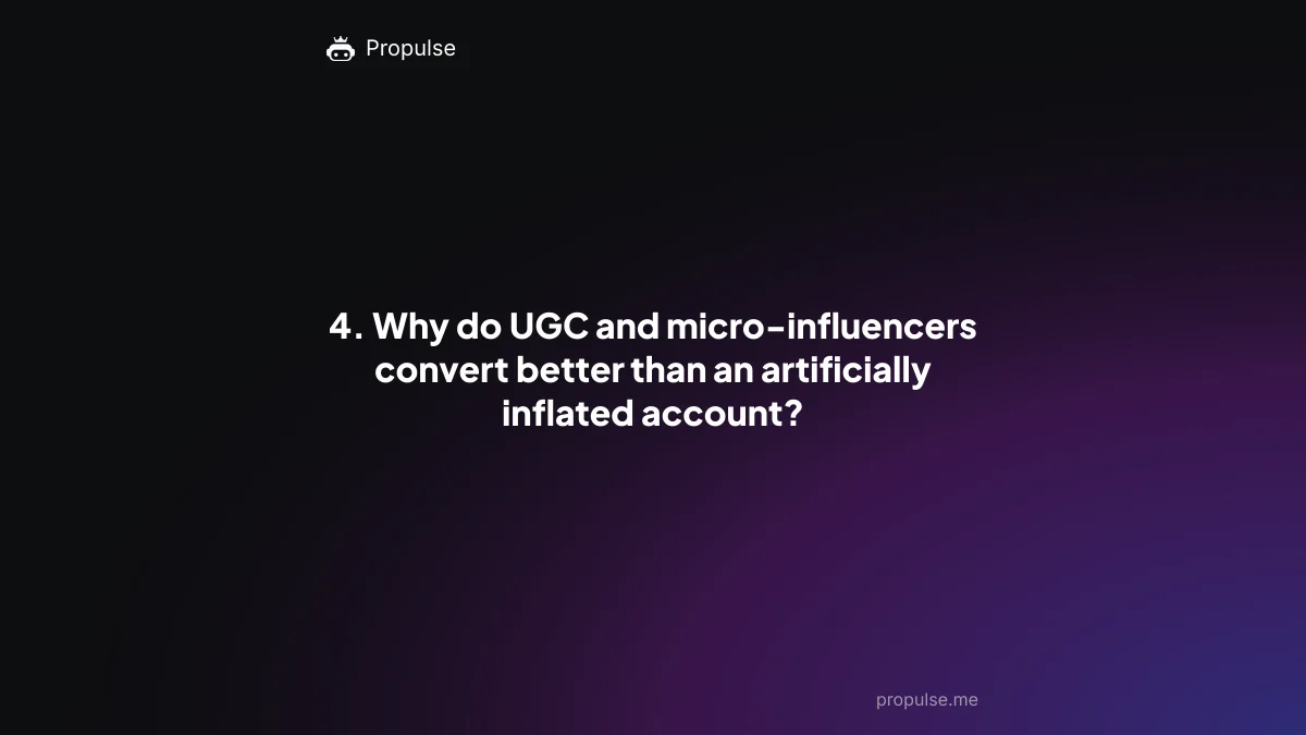 4. Why do UGC and micro-influencers convert better than an artificially inflated account?