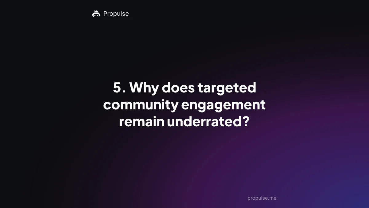 5. Why does targeted community engagement remain underrated?