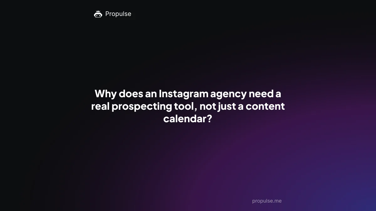 Why does an Instagram agency need a real prospecting tool, not just a content calendar?