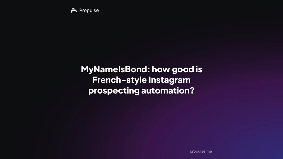 MyNameIsBond: how good is French-style Instagram prospecting automation?