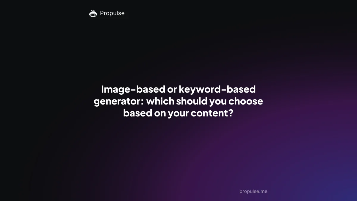 Image-based or keyword-based generator: which should you choose based on your content?