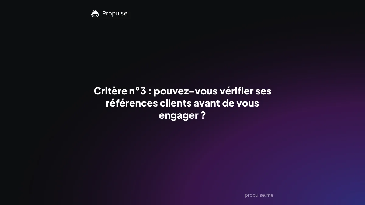 Critère n°3 : pouvez-vous vérifier ses références clients avant de vous engager ?