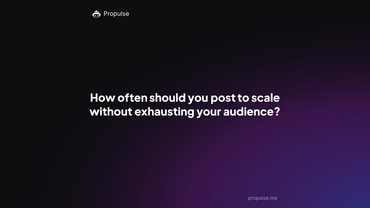 How often should you post to scale without exhausting your audience?