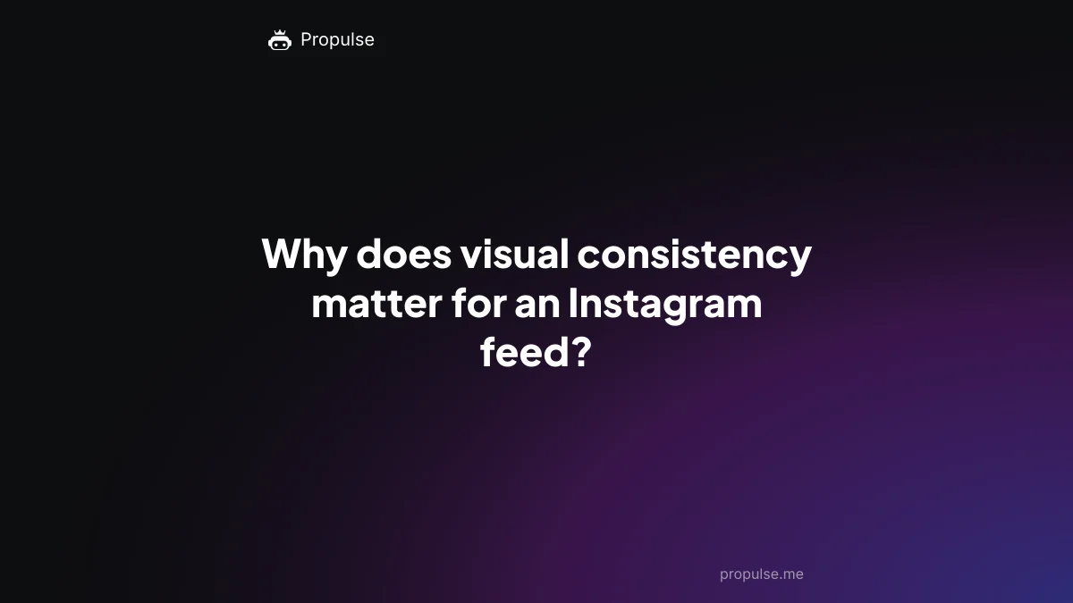 Why does visual consistency matter for an Instagram feed?