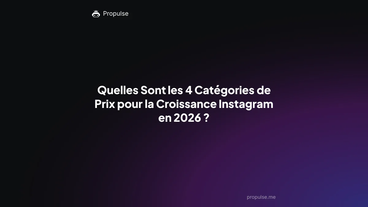 Quelles Sont les 4 Catégories de Prix pour la Croissance Instagram en 2026 ?