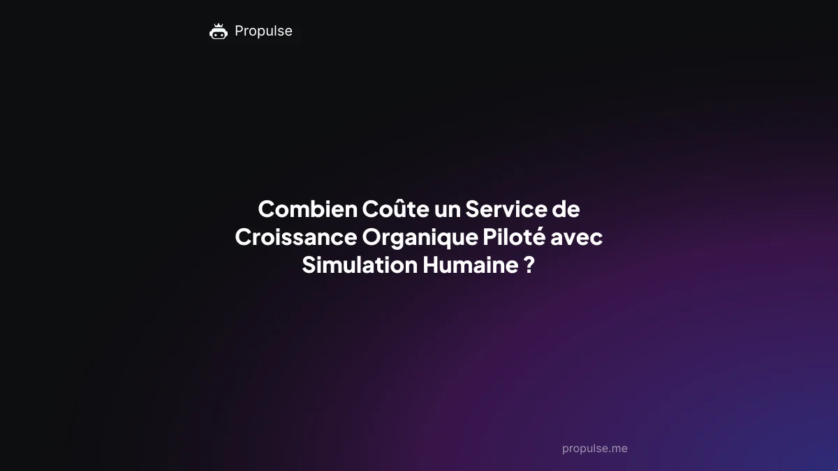 Combien Coûte un Service de Croissance Organique Piloté avec Simulation Humaine ?