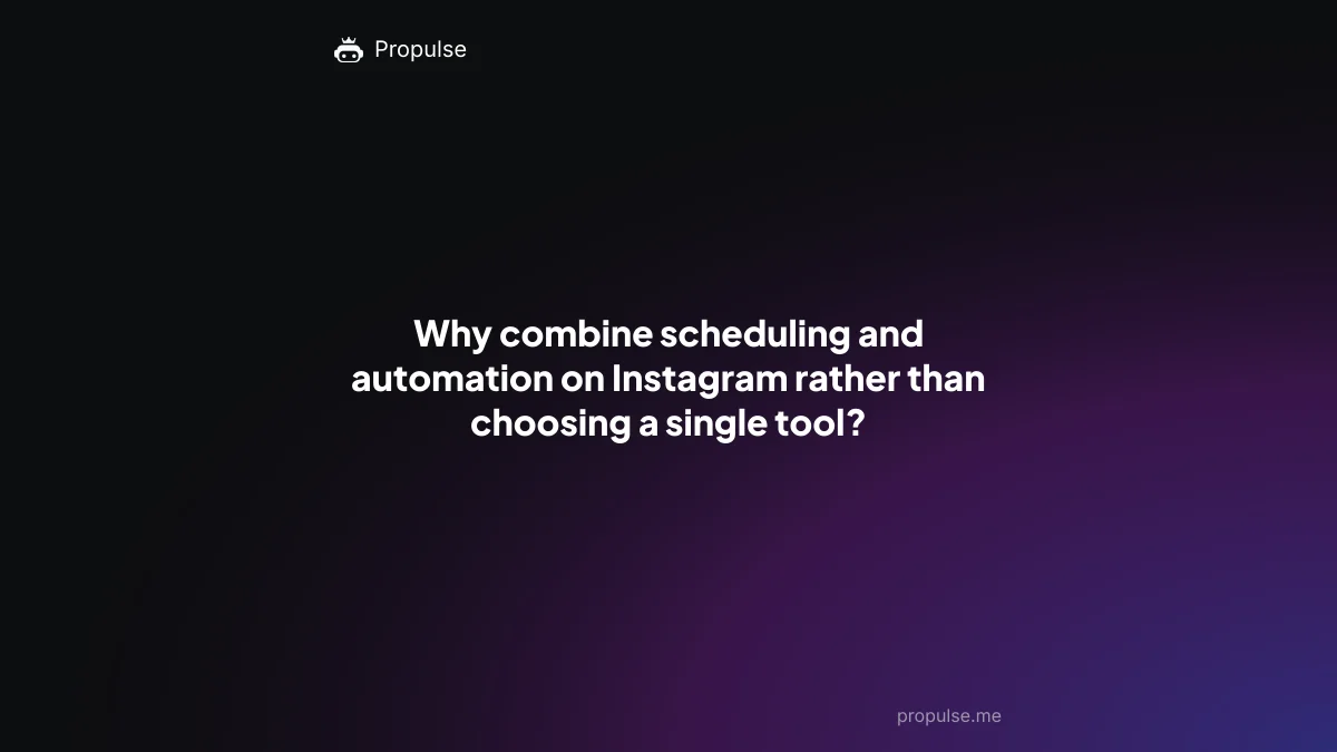 Why combine scheduling and automation on Instagram rather than choosing a single tool?