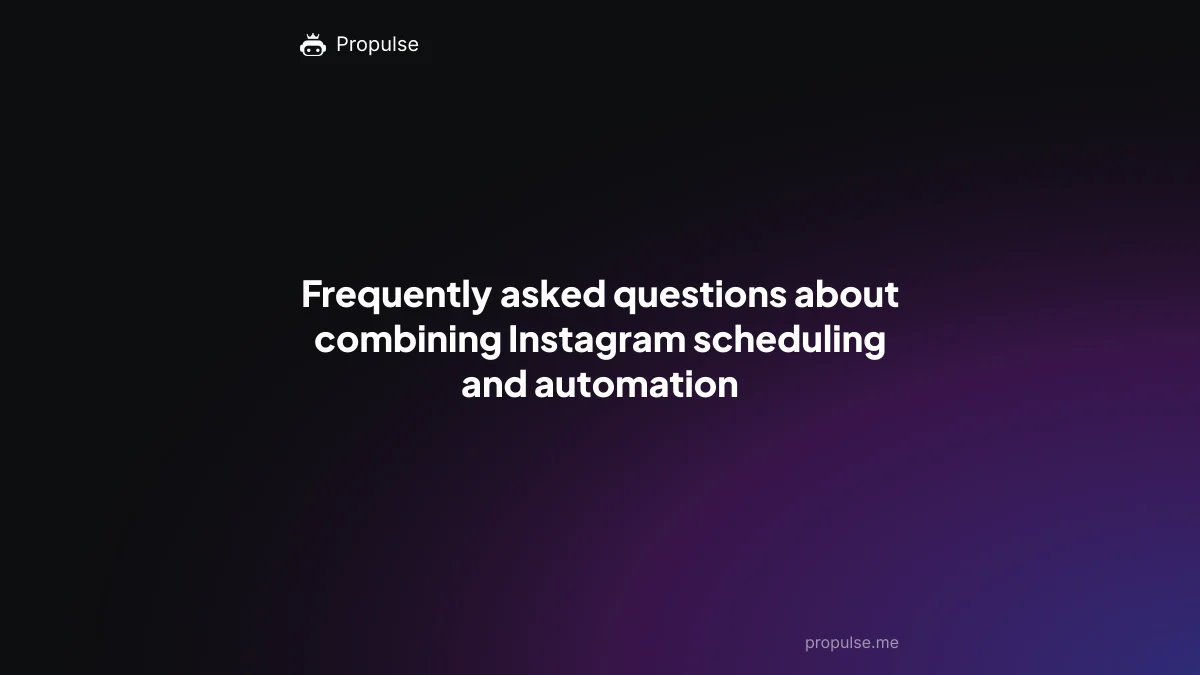 Frequently asked questions about combining Instagram scheduling and automation