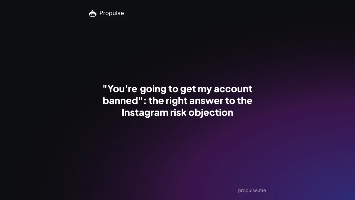 "You're going to get my account banned": the right answer to the Instagram risk objection