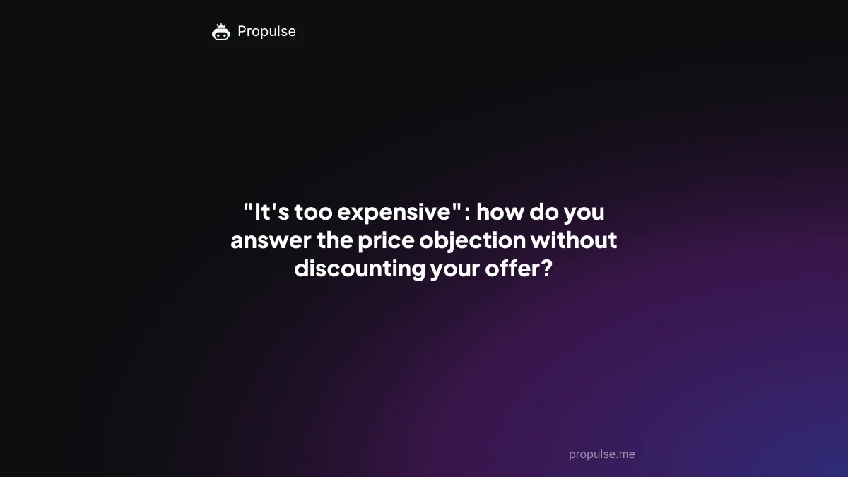 "It's too expensive": how do you answer the price objection without discounting your offer?