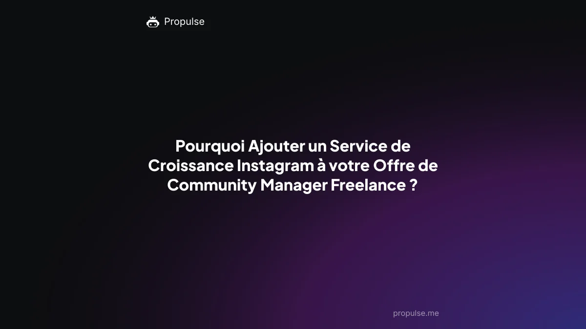 Pourquoi Ajouter un Service de Croissance Instagram à votre Offre de Community Manager Freelance ?